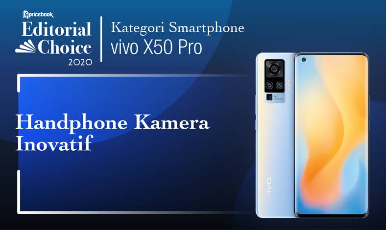 Vivo x50 Pro menjadi Smartphone Kamera Inovatif 2020 di Pricebook Editorial Choice